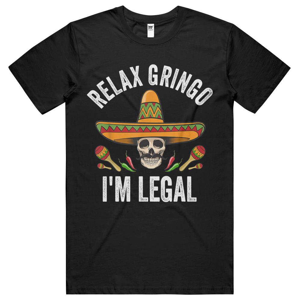 Relax Gringo I’M Legal Shirt Mexican Skull Cinco De Mayo T Shirts