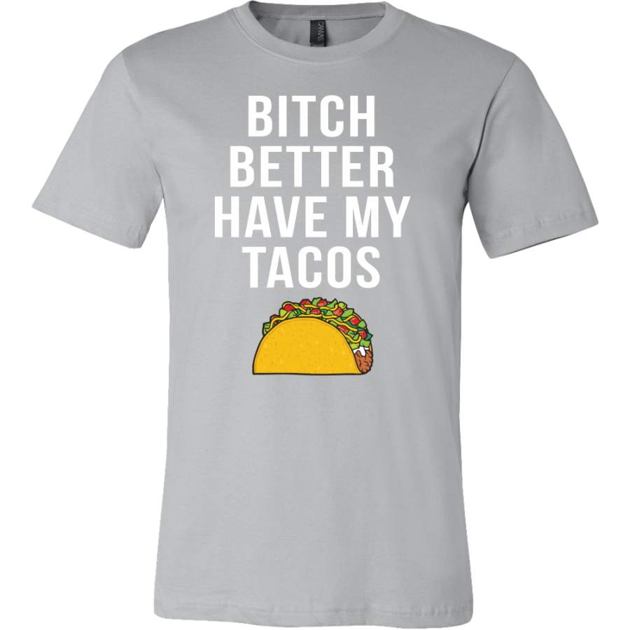 Taco mexican bitch better have my tacos Men Short Sleeve Funny T Shirt – TL00578SS