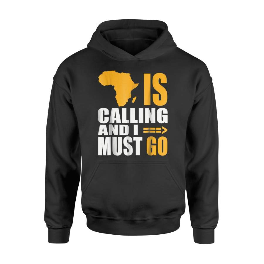 African Continent Is Calling And I Must Go Africa Hoodie