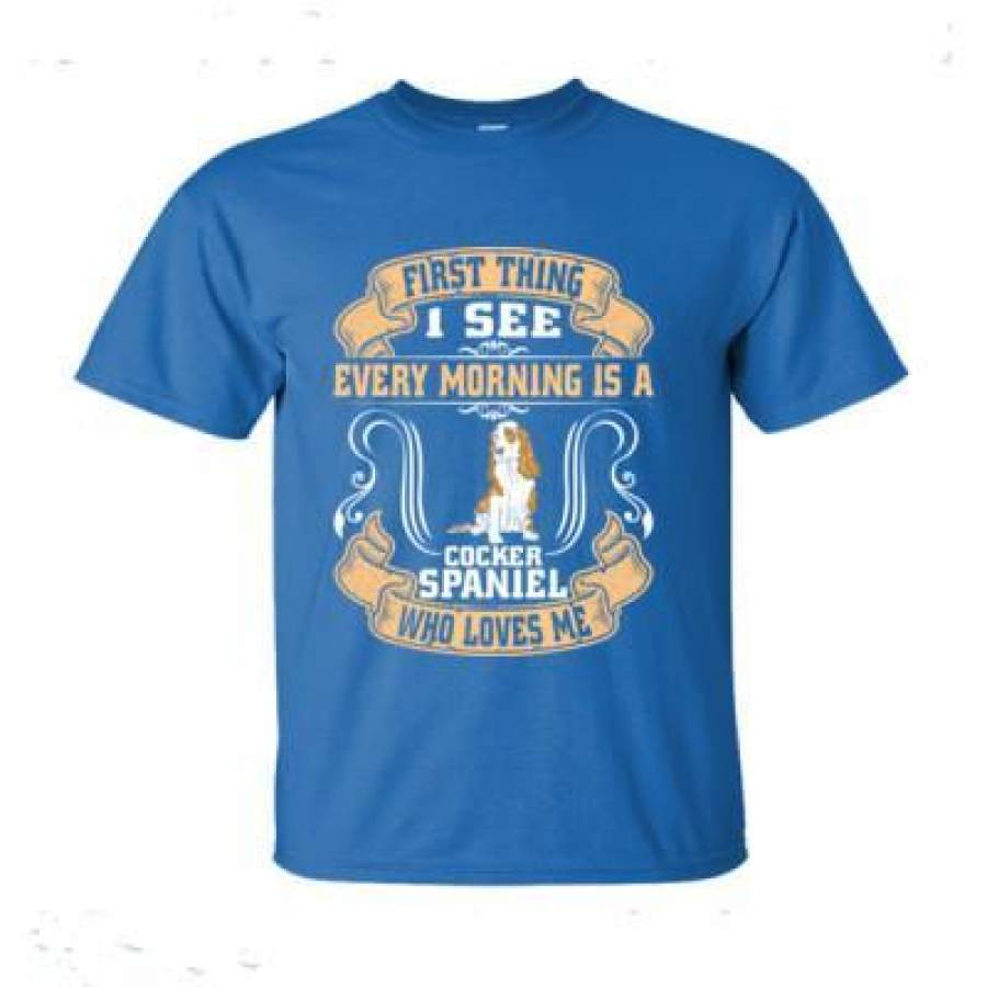 AGR First Thing I See Morning Is A Cocker Spaniel Who Loves Me – Ultra-Cotton T-Shirt