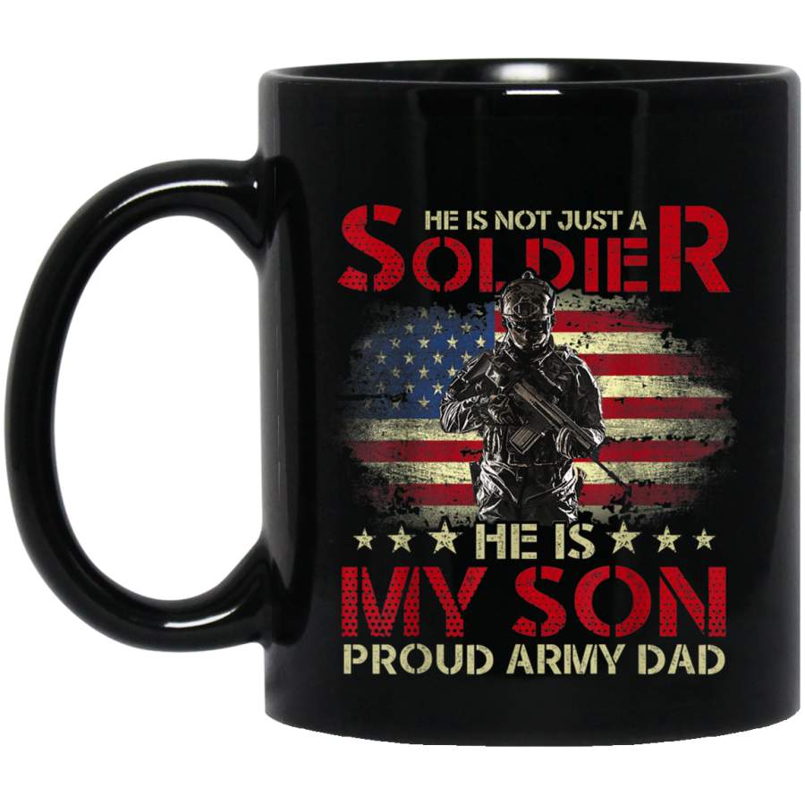 My Son Is A Soldier Proud Army Dad  Military Shirt Gifts Veterans Day Christmas Gift Mug