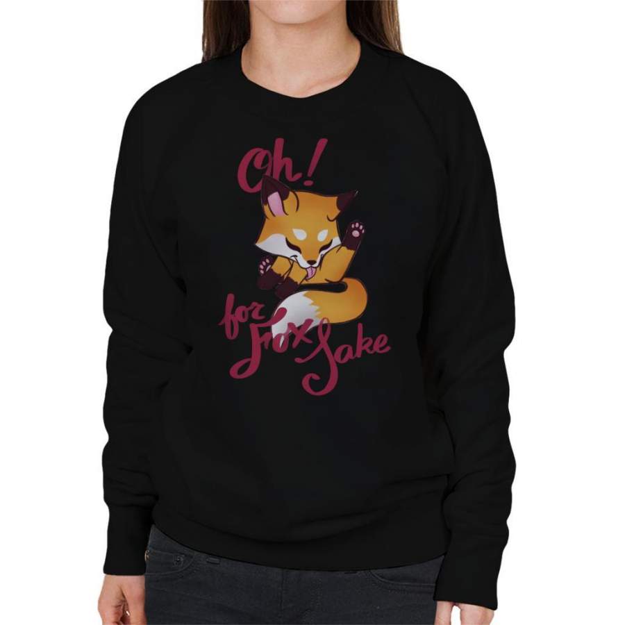 Oh For Fox Sake Women’s Sweatshirt