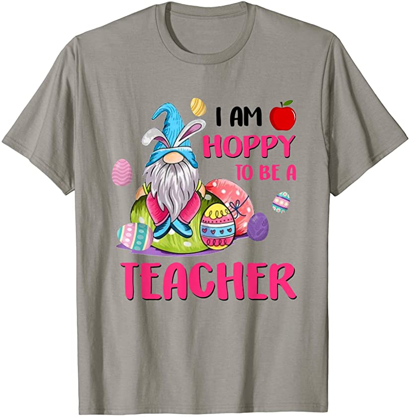 Bunny Gnome I Am Hoppy To Be A Teacher Happy Easter 2021 T-Shirt