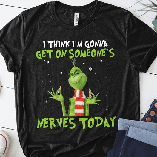 Grinch i think i’m gonna get on someone’s nevers today christmas T shirt hoodie sweater VA95