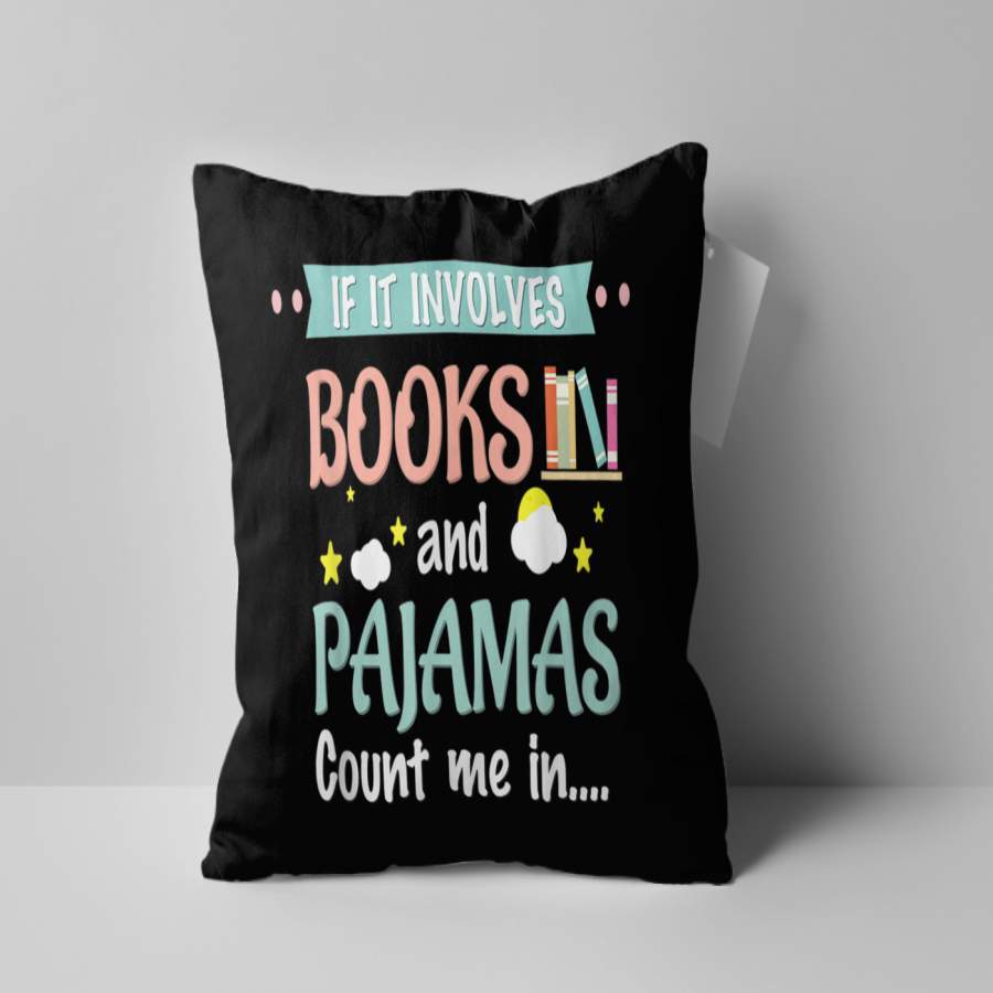 Custom Pillow If It Involves Books And Pajamas Book Lover Pillow – Best Pillow