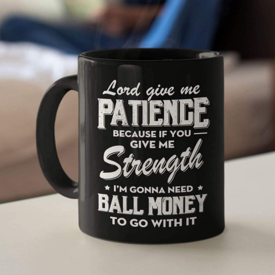 Lord give me patience coffee mug