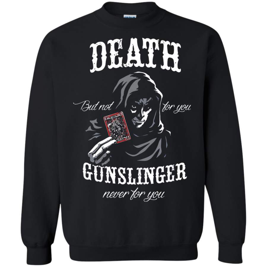 AGR Death But Not For You Gunslinger Not For You Stephen King Sweatshirt