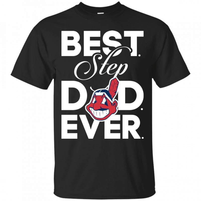 Best Step Dad Ever Shirt Cleveland indians