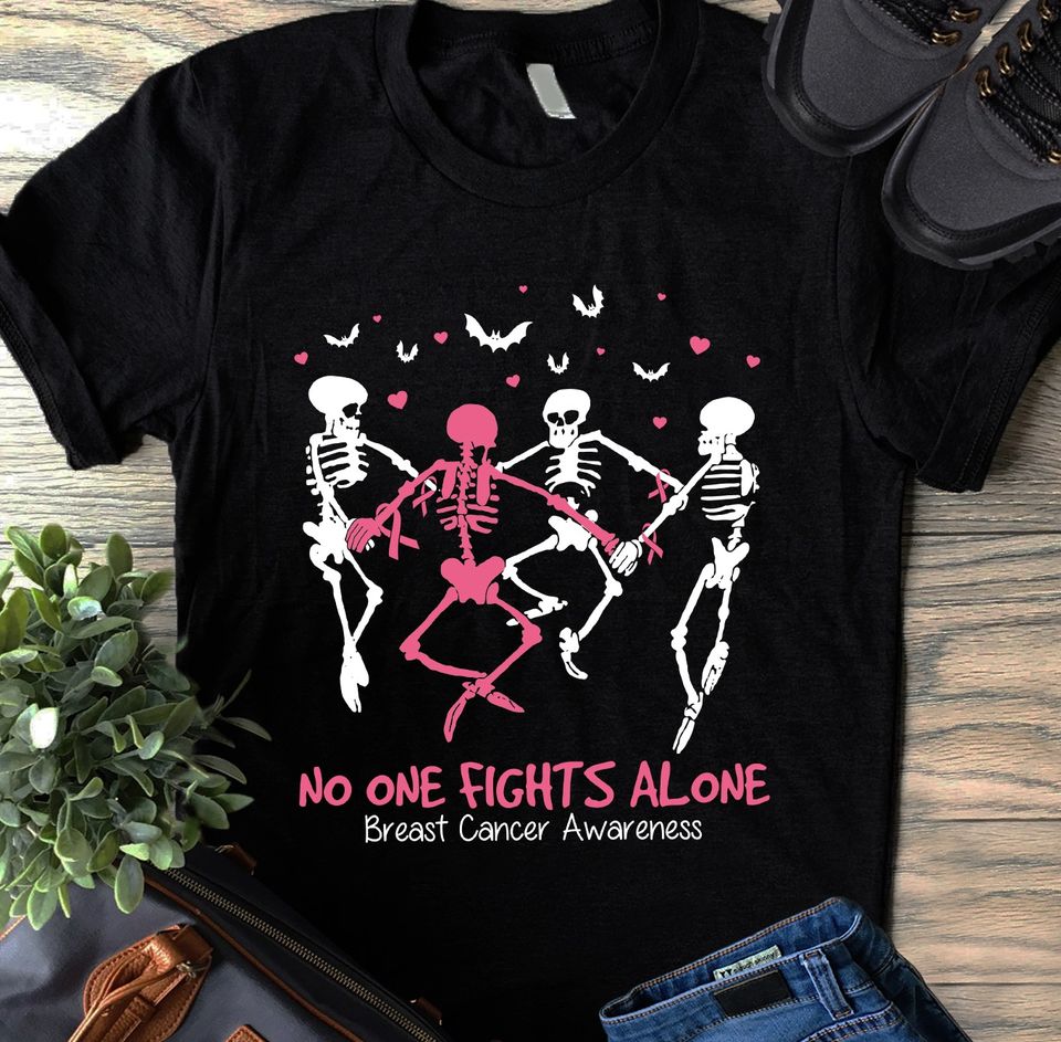 Skeleton Dancing No One Fights Alone Breast Cancer Awareness Gift Standard/Premium T-Shirt