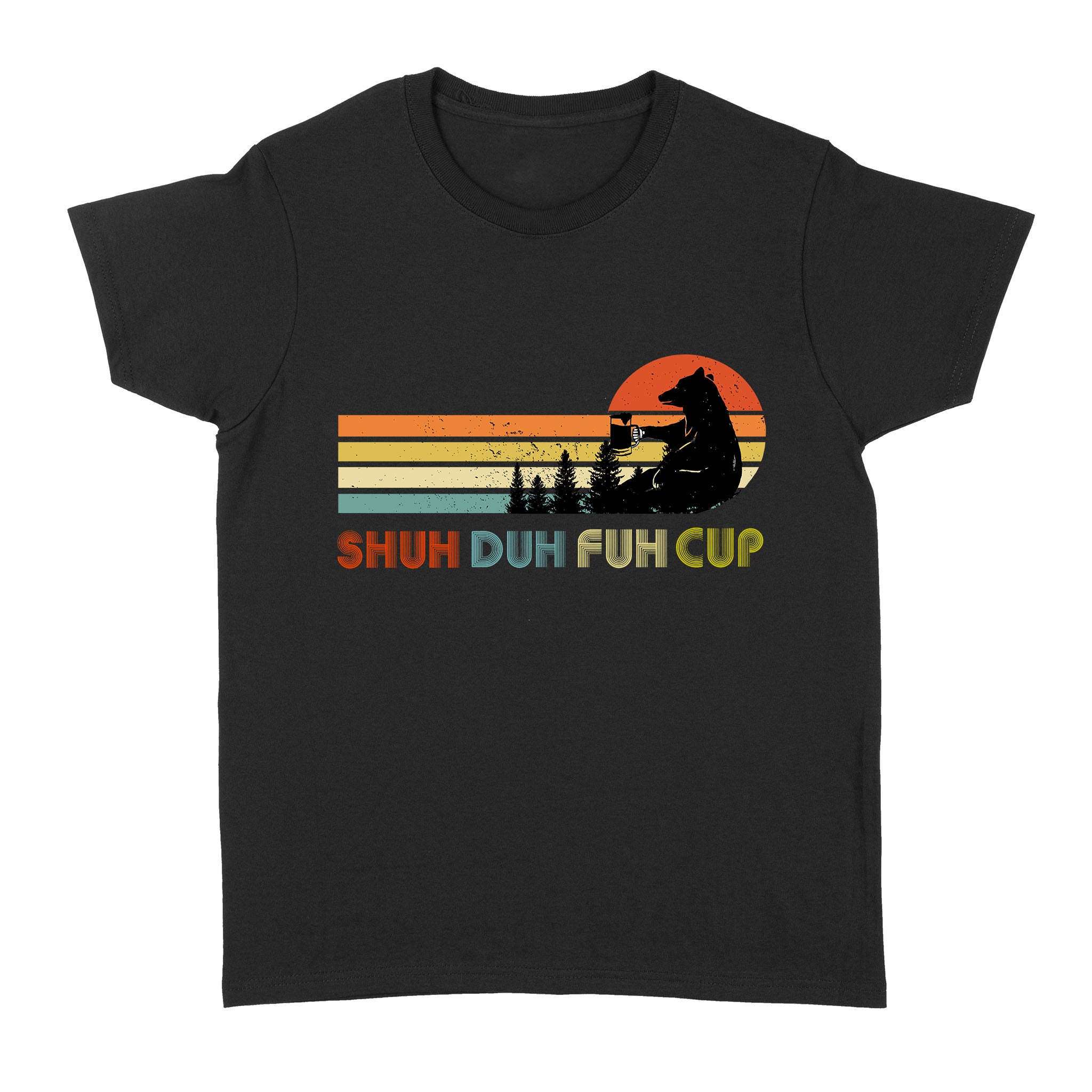 Bear Beer Shuh Duh Fuh Cup – Standard Women’s T-shirt