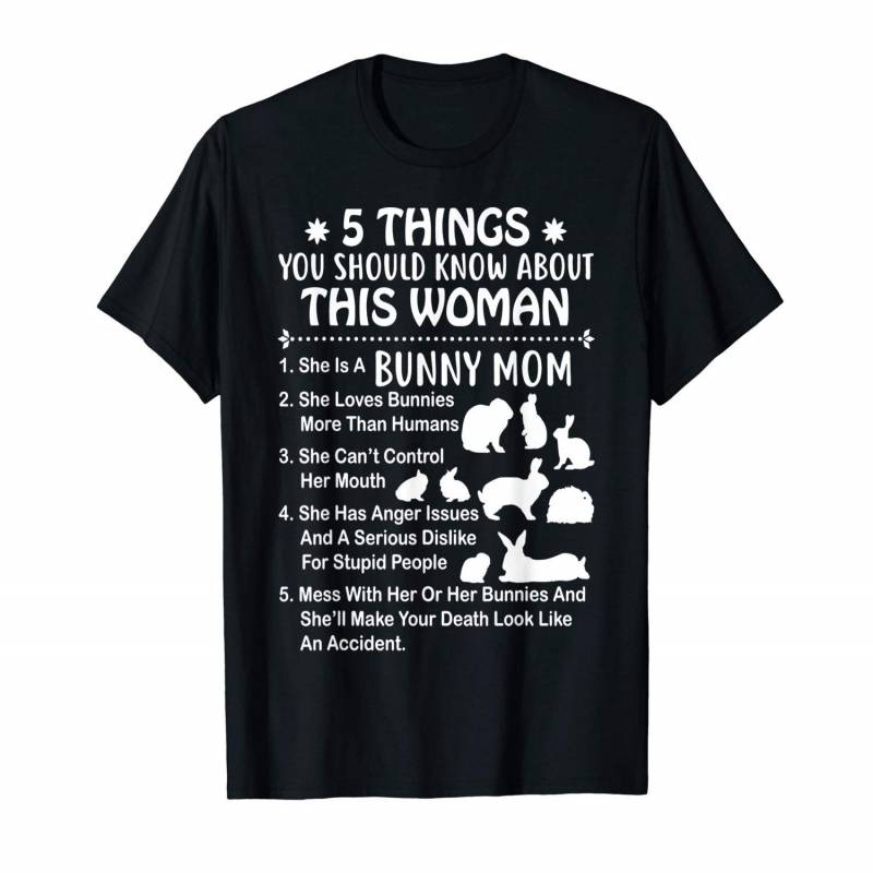 5 Things You Should Know About This Woman She Is A Bunny Mom T-shirt