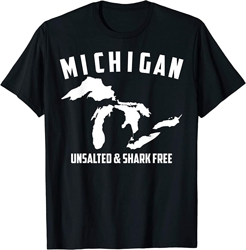 Cool Michigan Unsalted & Shark Free | Funny Fishermen Gift T-Shirt