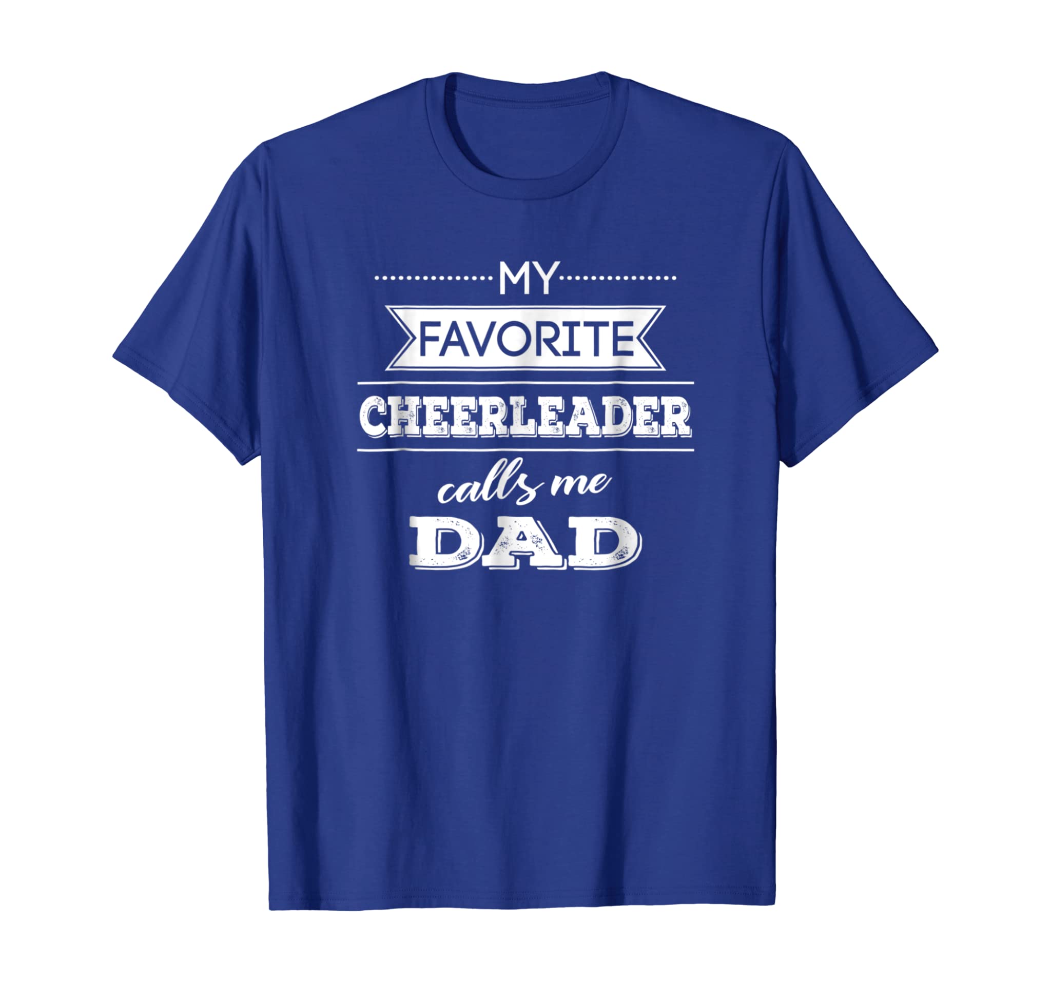 My Favorite Cheerleader Calls Me Dad Cheer Dad T Shirt