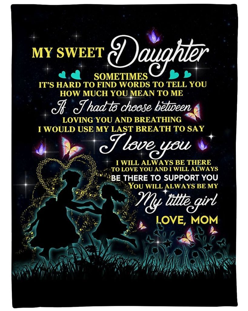 To My Sweet Daughter Sometimes It’S Hard To Find Words To Tell You Blanket Gift For Daughter From Mom Birthday Gift Home Decor Bedding Couch Sofa Soft And Comfy Cozy