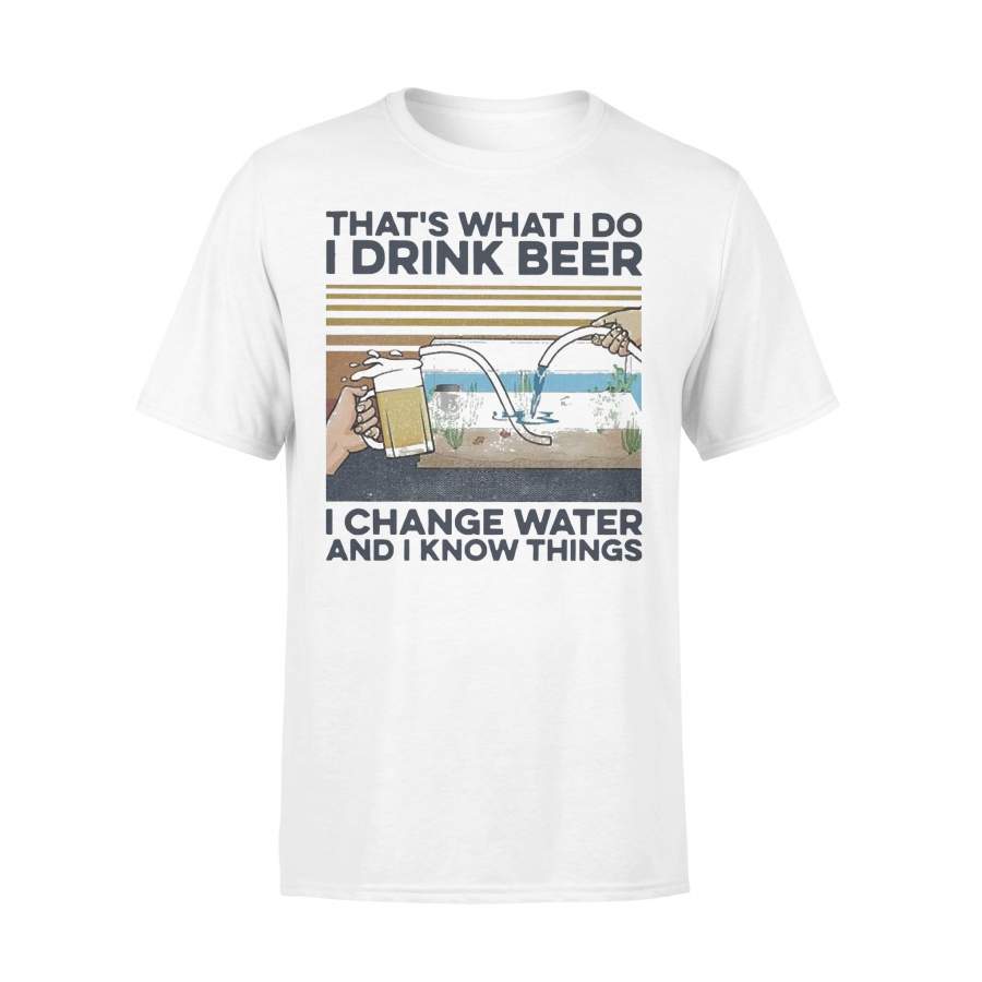 Fish That’s What I Do I Drink Beer I Change Water And I Know Things Vintage T-shirt