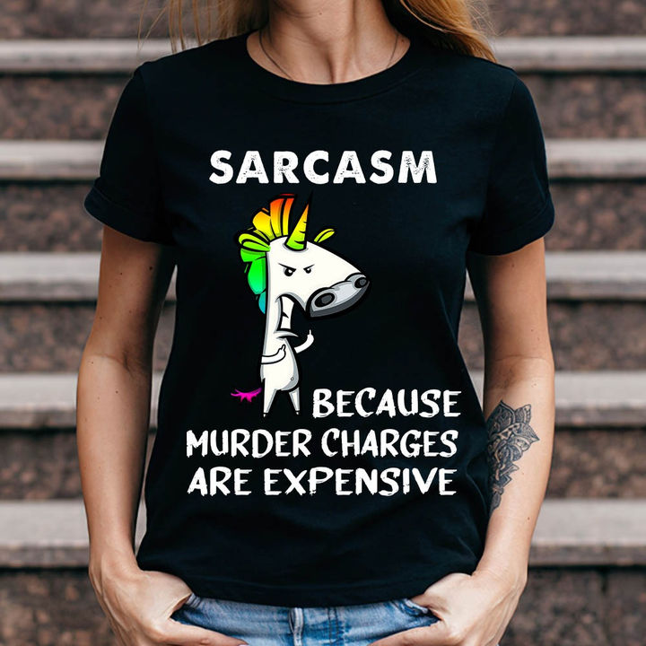 Funny Unicorn Sarcasm Because Murder Charges Are Expensive Gift Standard/Premium T-Shirt