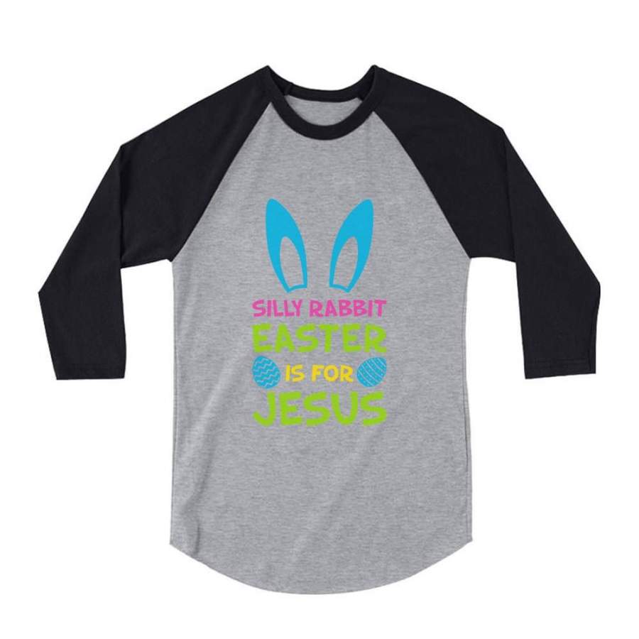 Silly Rabbit Easter is for Jesus Funny 3/4 Sleeve Baseball Jersey Toddler Shirt