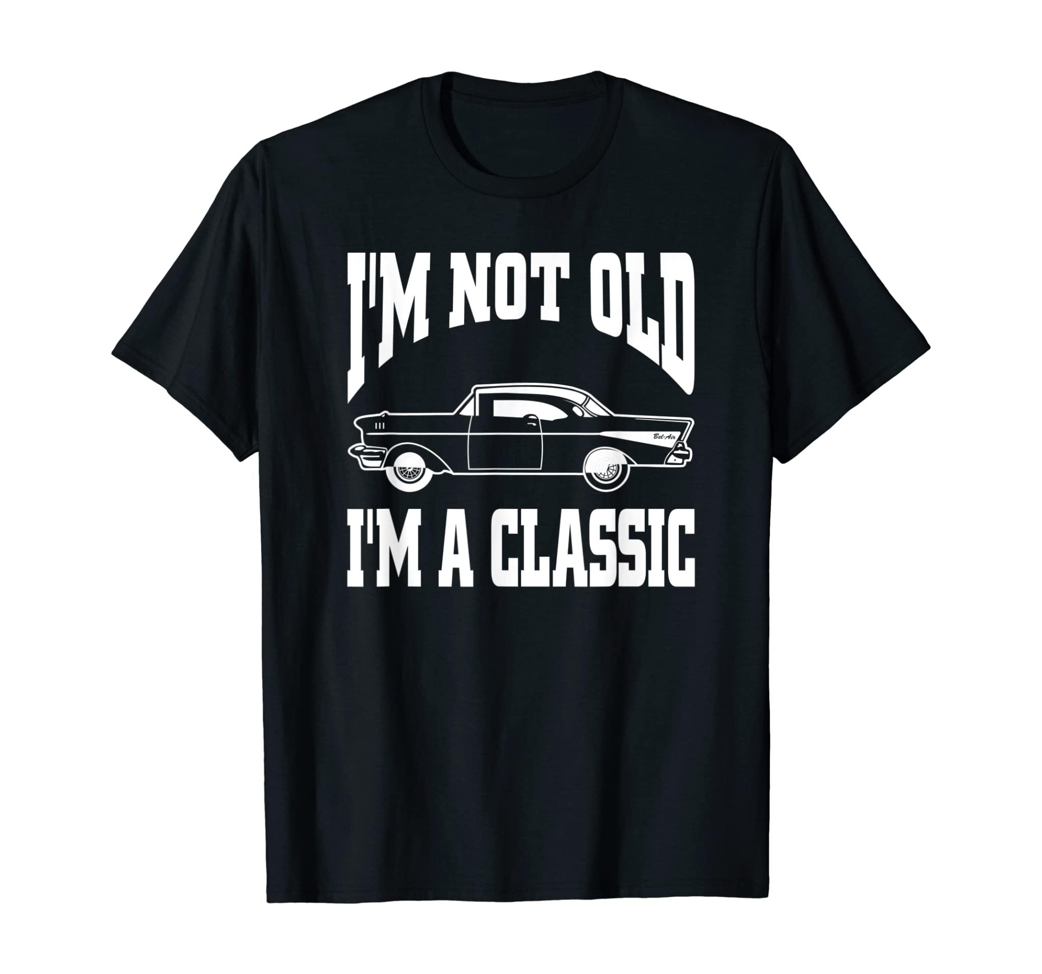 I’M Not Old I’M Classic Vintage Hot Rod Dad Grandpa T-Shirt