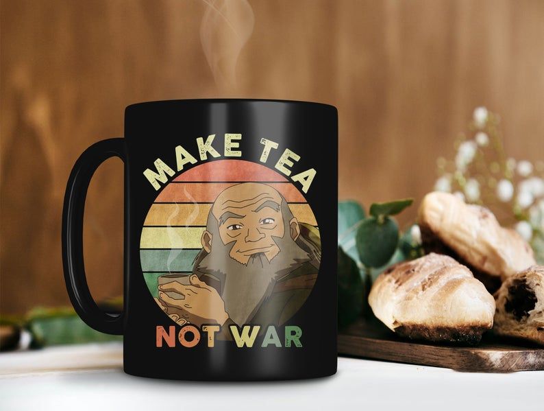 Black Mug Retro Vintage Mug Make Tea Not War Uncle Iroh Mug General Iroh Mug Avatar The Last Airbender Mug Premium Sublime Ceramic Coffee Mug H99