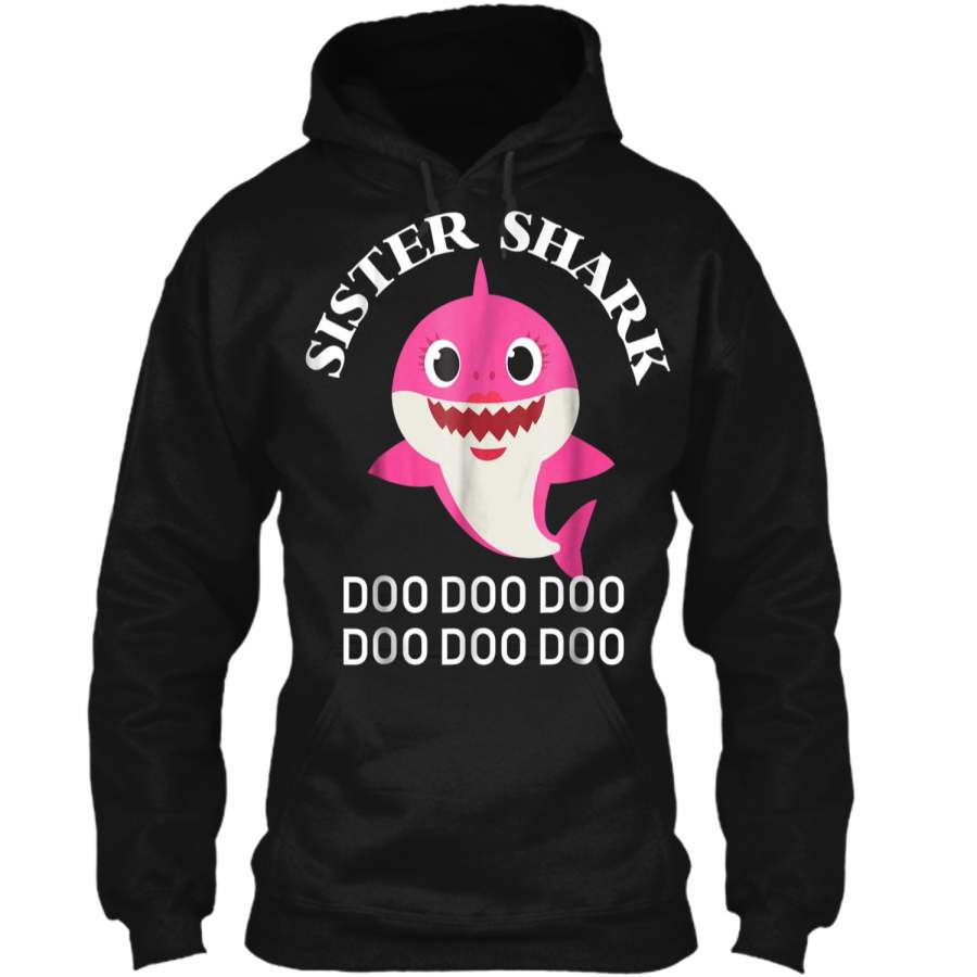 Sister Shark Doo Doo Doo Family Shark  Pullover Hoodie 8 oz