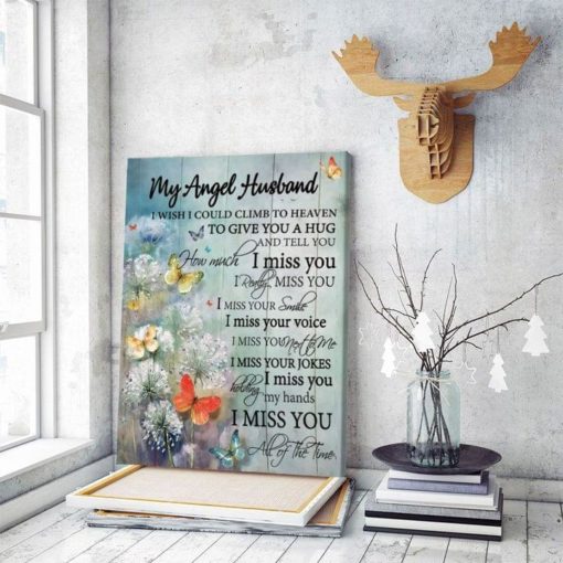 My Angel Husband I Miss You Your Voice Your Jokes Your Hands Family Love Memories Butterflies And Flowers Canvas Poster
