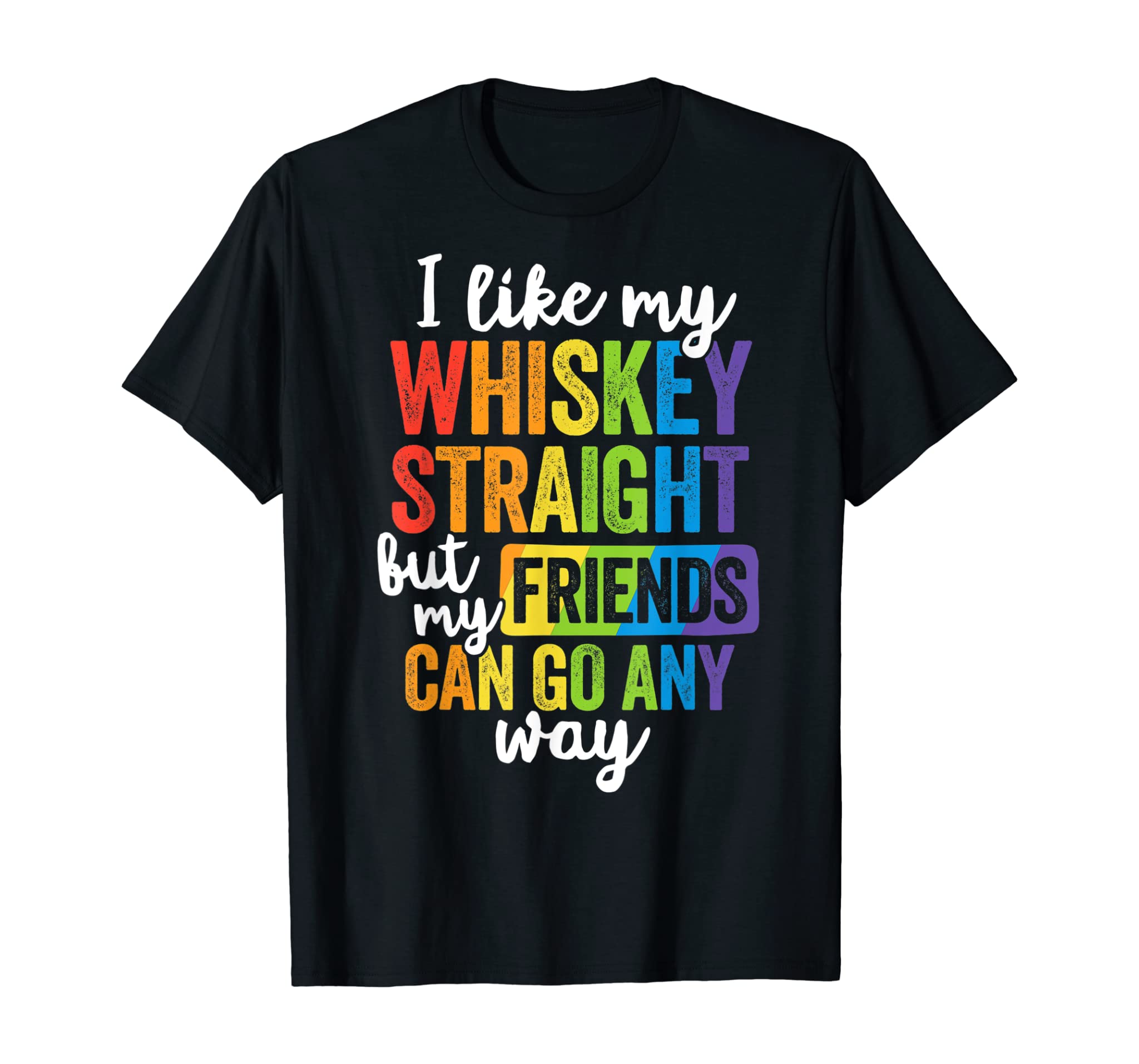 Funny Pride Shirt Lgbt Ally Gift Whiskey Straight Friends T-Shirt