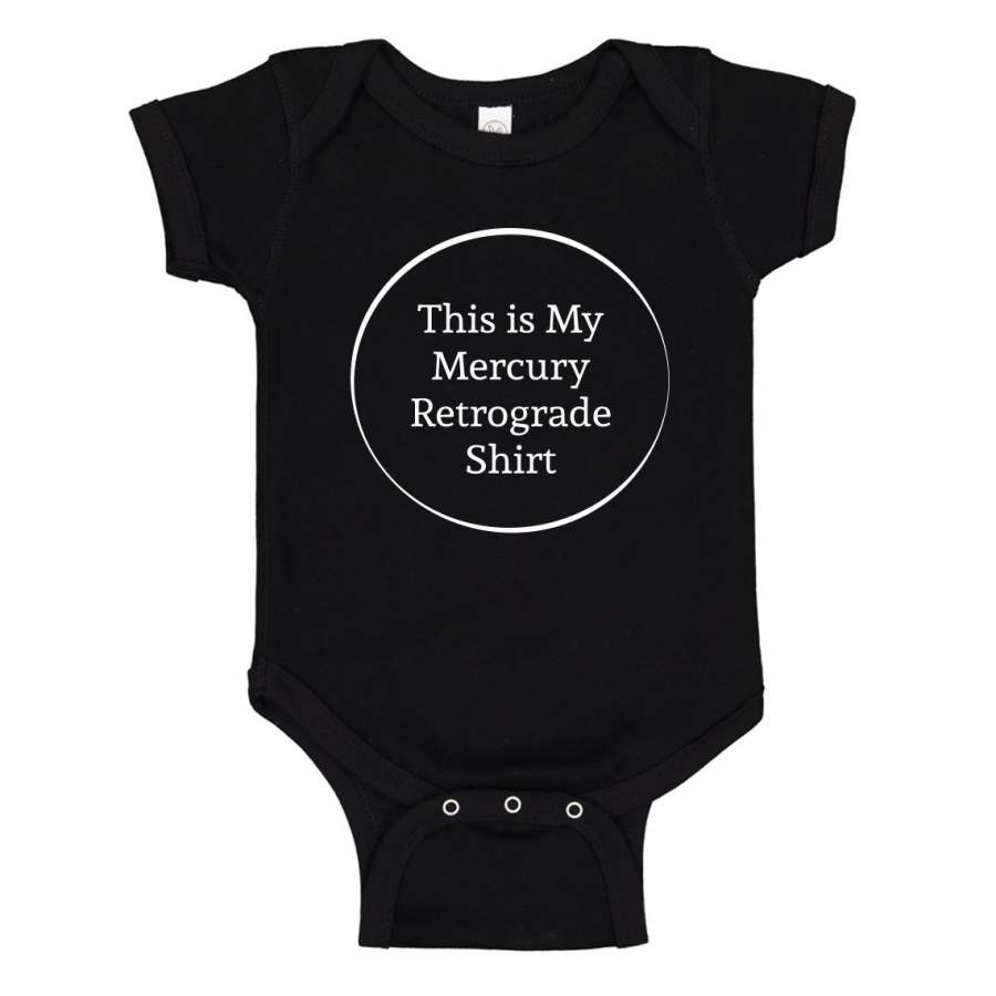 Baby Onesie This is my Mercury Retrograde Shirt 100% Cotton Infant Bodysuit