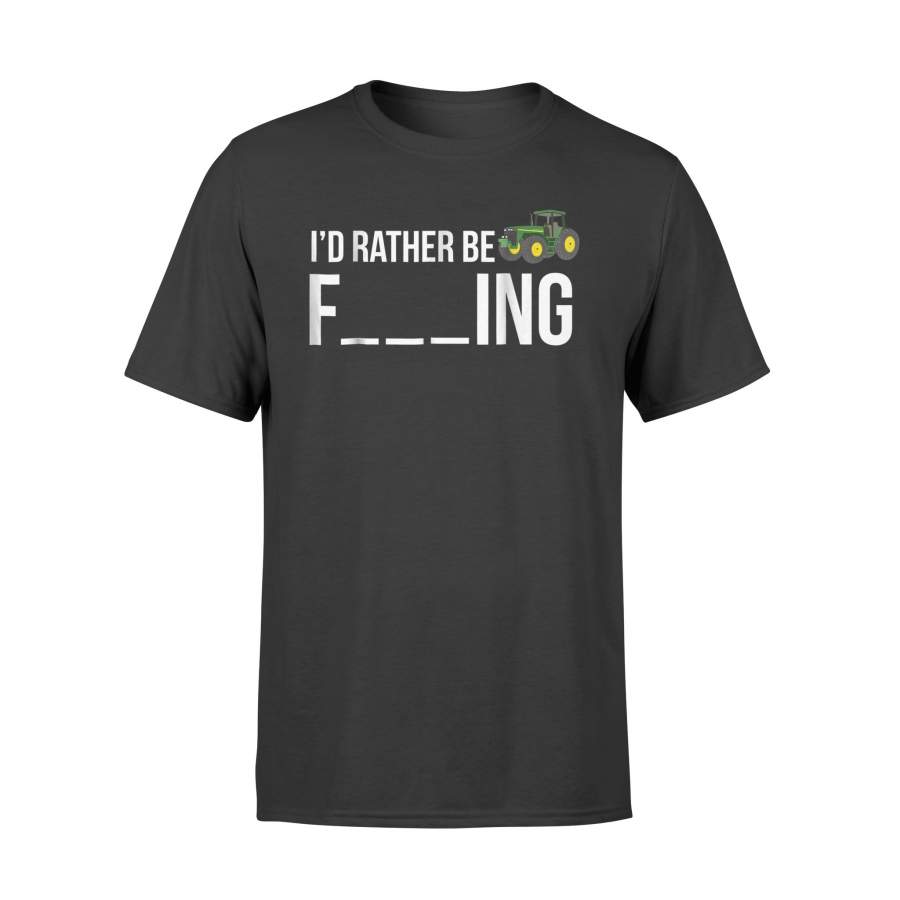 I’d Rather Be Farming Funny Farmer Gift T-Shirt