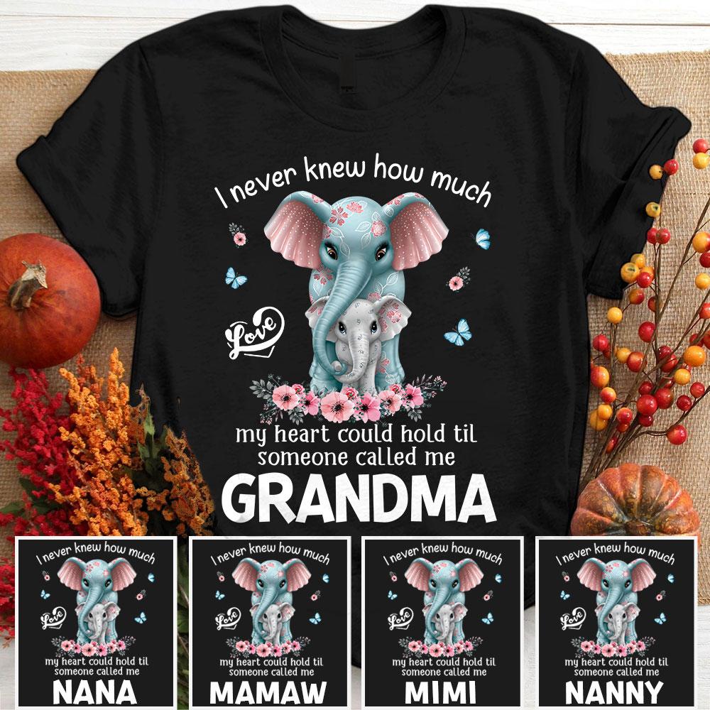 I Never Knew How Much Love My Heart Could Hold Til Someone Called Me Grandma Shirt, Grandma Cute Elephant Shirt