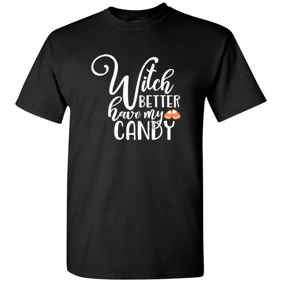 Witch Better Have My Candy Halloween Gift Tee Shirt Hoodie