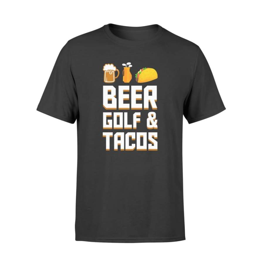 Beer Golf And Tacos Hobby Saying Gifts Shirt – Standard T-shirt