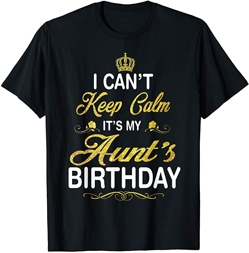 Vintage I Can’t Keep Calm It’s My Aunt’s Birthday T-Shirt