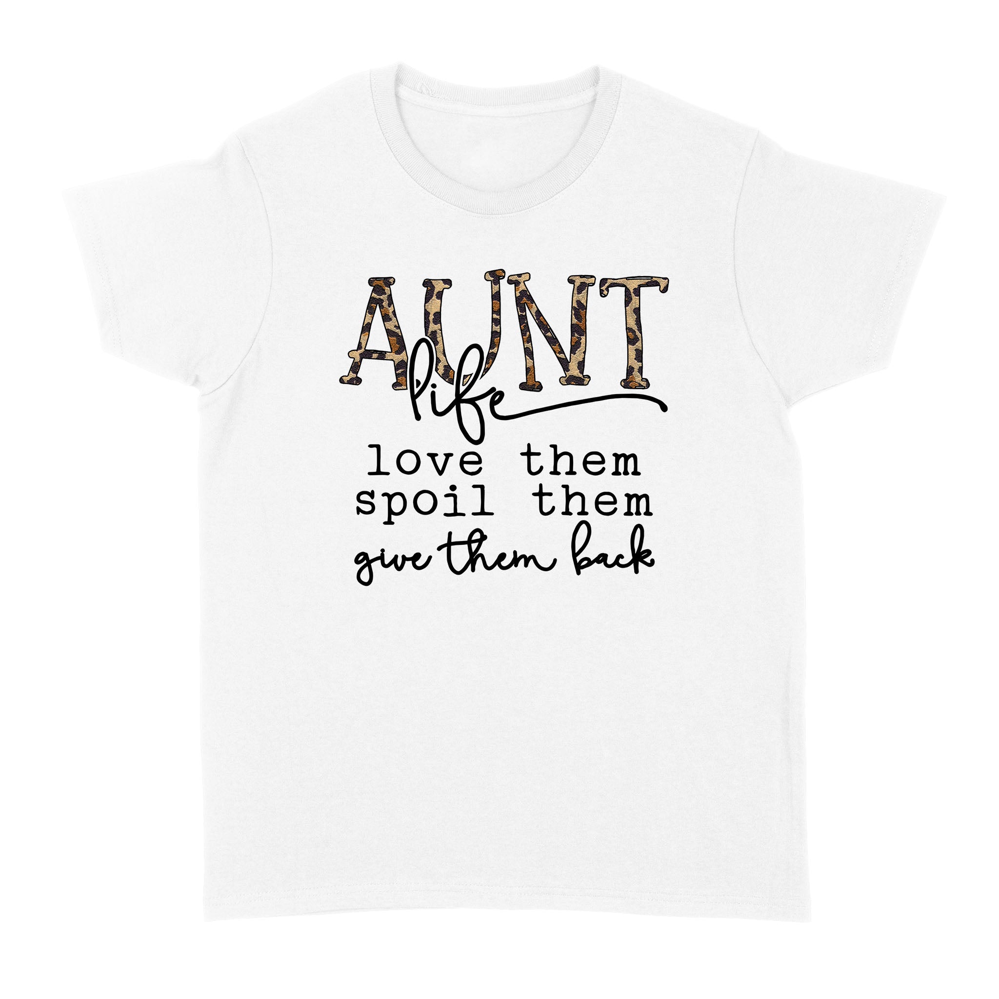 Dng Fashion ‘S Leopard Aunt Life Shirt Love Them Spoil Them Give Them Back – Standard Women’S T-Shirt