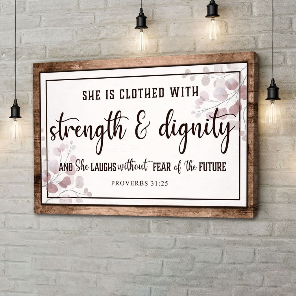 Proverbs 31:25 Wall Art: She Is Clothed With Strength & Dignity Wall Art Canvas