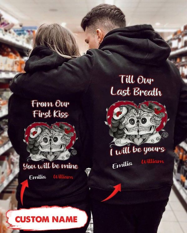 From Our First Kiss Till Last Breath Skull Couple Valentine Gift Custom Hoodie