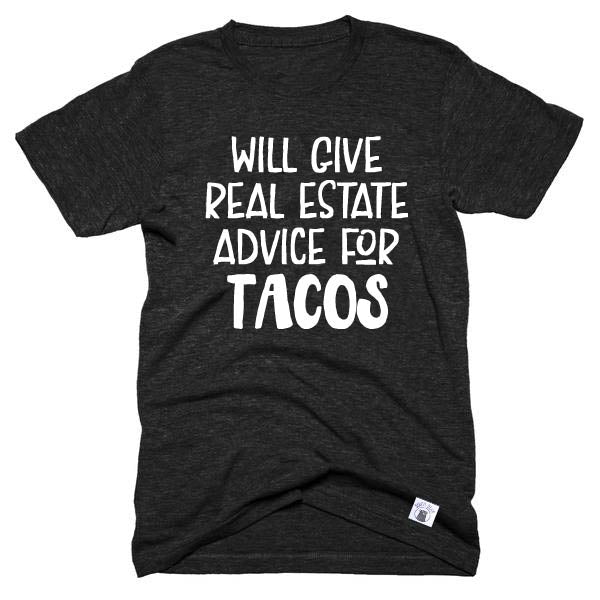 Will Give Real Estate Advice For Tacos Shirt  – Real Estate Shirt – Unisex Crew