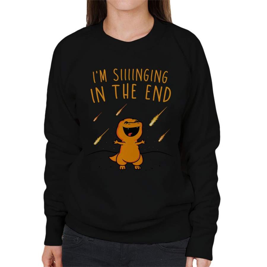 Singing In The End Dinosaur Women’s Sweatshirt