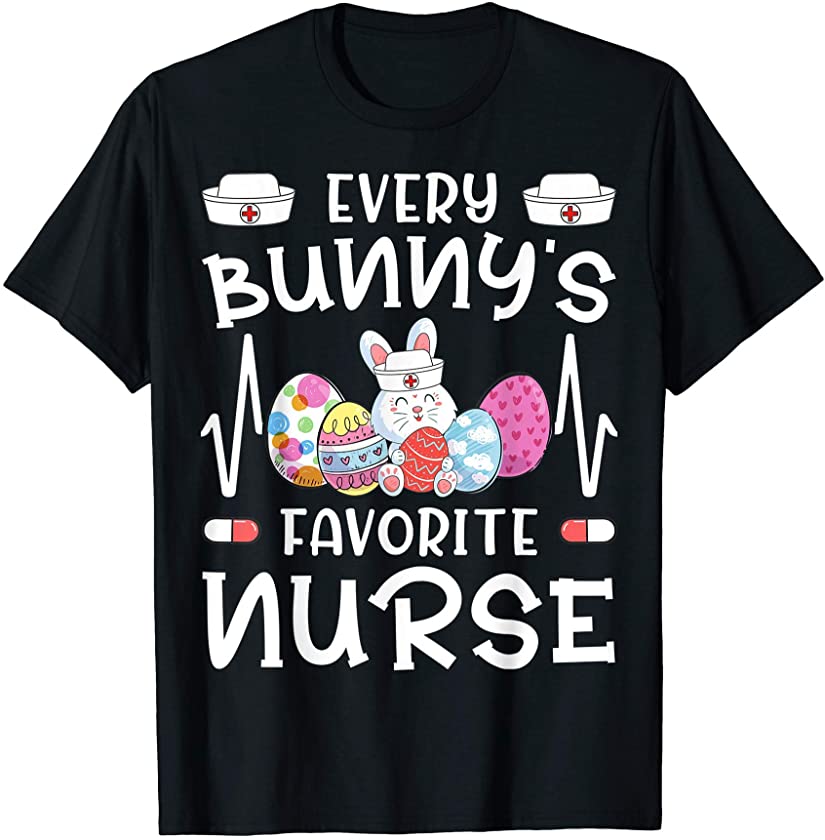 Every Bunny’s Favorite Nurse Funny Nursing Easter Day T-Shirt