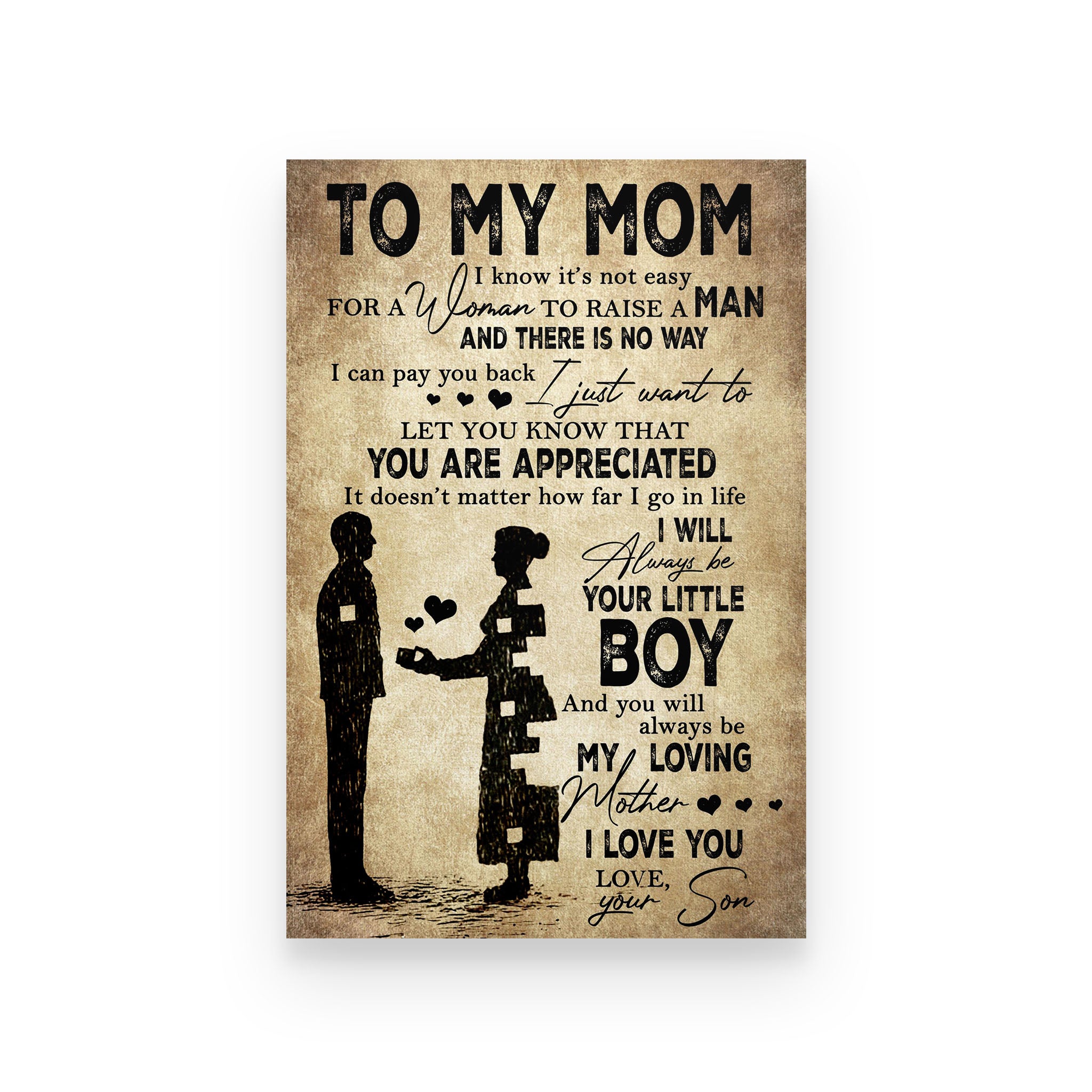 Family poster son to mom I know it’s not easy for a woman to raise a man