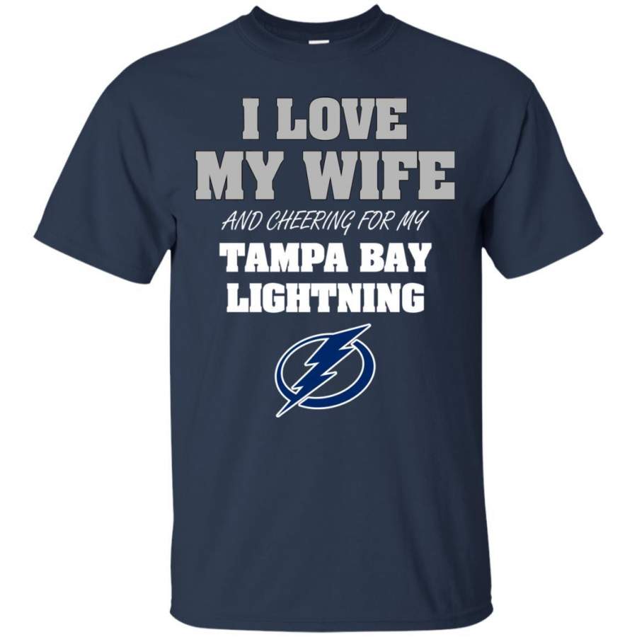 I Love My Wife And Cheering For My Tampa Bay Lightning T Shirts