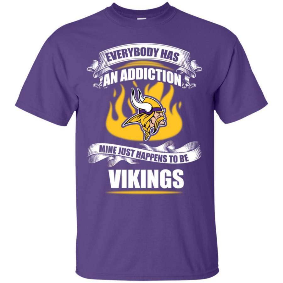 Everybody Has An Addiction Mine Just Happens To Be Minnesota Vikings T Shirt