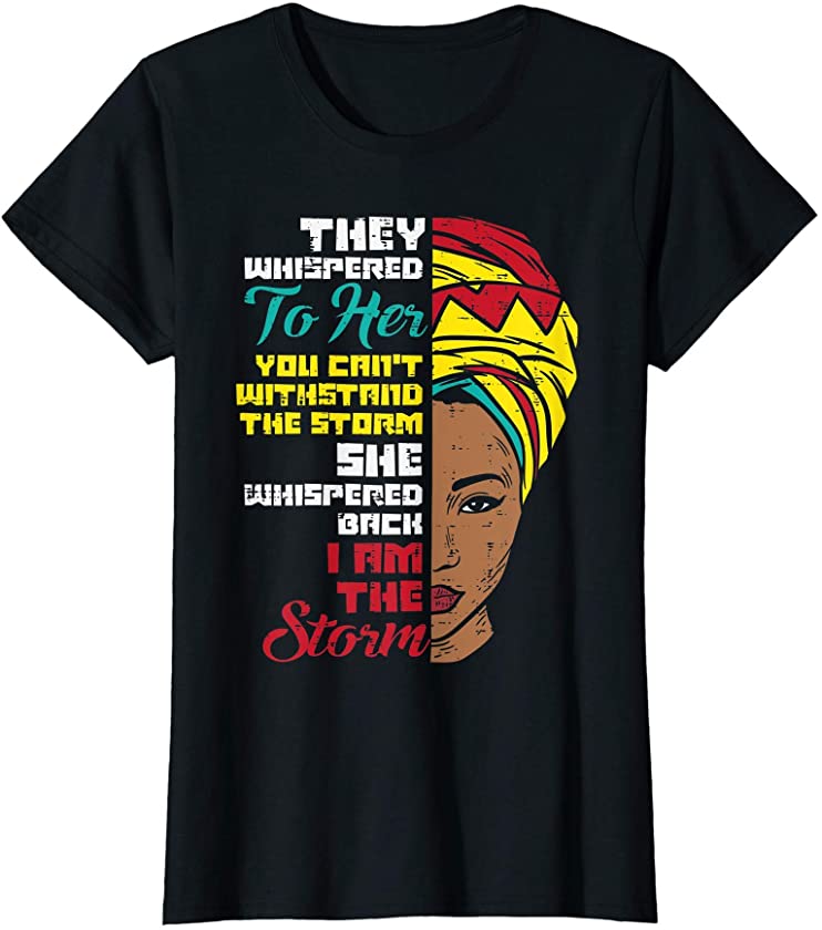 Womens Whispered I Am The Storm Kente Black Melanin BHM Women Gift T-Shirt