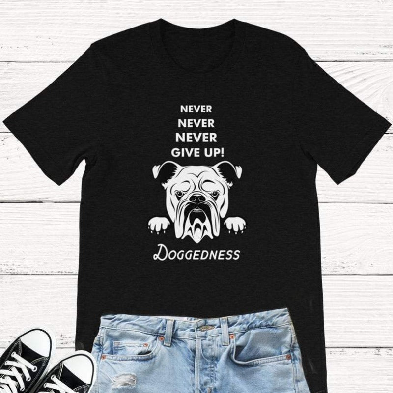 Never Never Never Give Up Doggedness Bulldog Gift Dog Lovers Classic Premium T-Shirt