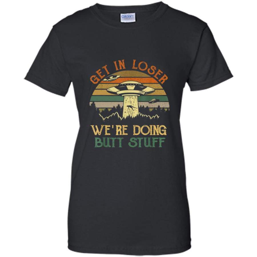 Get In Loser We’re Doing But Stuff, Classic Vintage retro – Gildan Women Shirt