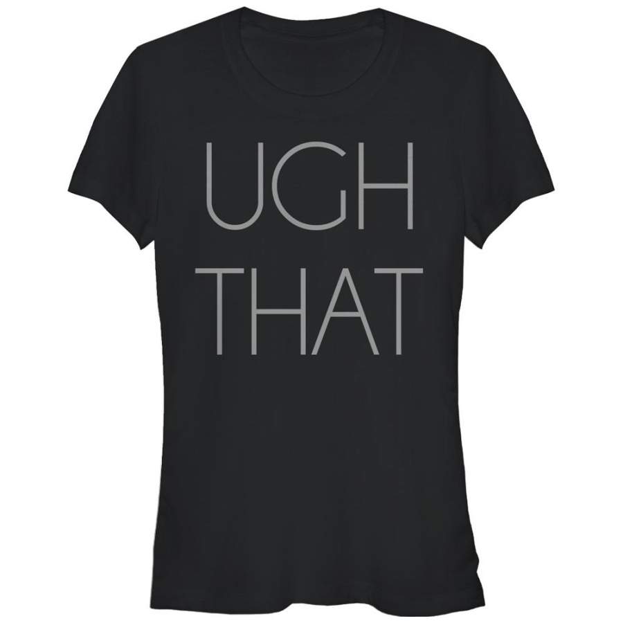 CHIN UP Junior’s Ugh That  T Shirt Black S