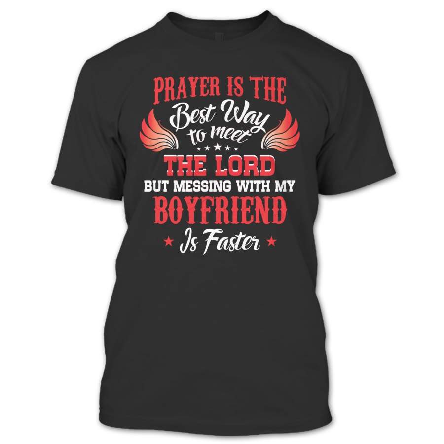 Messing With My Boyfriend Is The Best Way To Meet The Lord T Shirt, Love Shirt, Nice Couple Shirt
