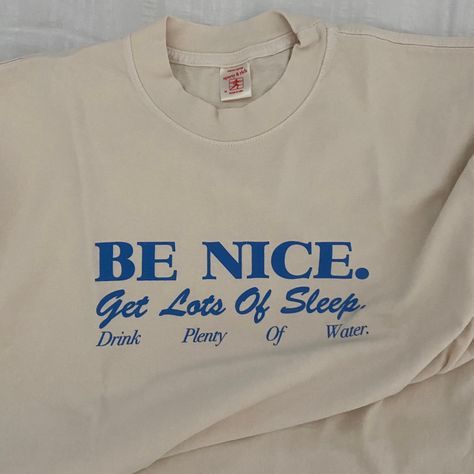 ? Be Nice Get Lots Of Sleep Drink Plenty Of Water T-shirt