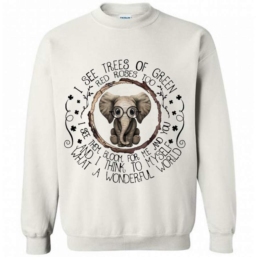 I See Tree Of Green Red Roses Too I See Them Bloom For Me And You And I Think To Myself What A Wonderful World, Elephant Design – Gildan Crewneck Sweatshirt