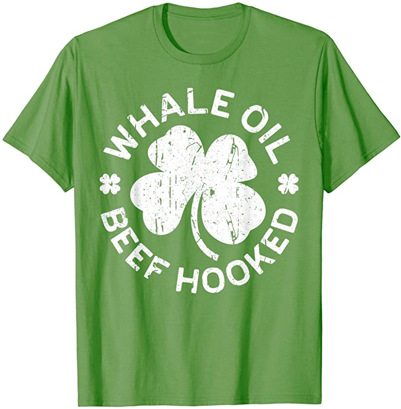 Whale Oil Beef Hooked T-Shirt Saint Patricks Day Gift Shirt T-Shirt