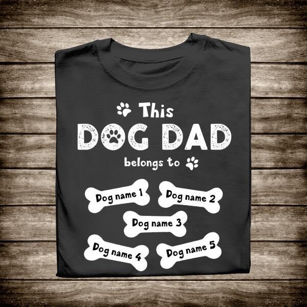 This Dog Dad Belongs To Personalized T-Shirt Amazing Gift For Father Dog Lover